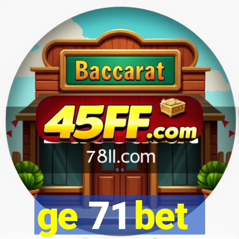 ge 71 bet